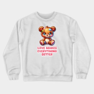 Patched-Up Teddy Bear 🐻 Love Makes Everything Better Crewneck Sweatshirt